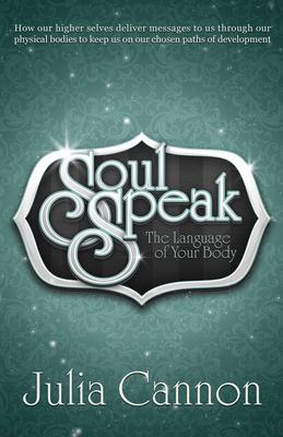 Cover: 9781886940352 | Soul Speak: The Language of Your Body | Julia Cannon | Taschenbuch