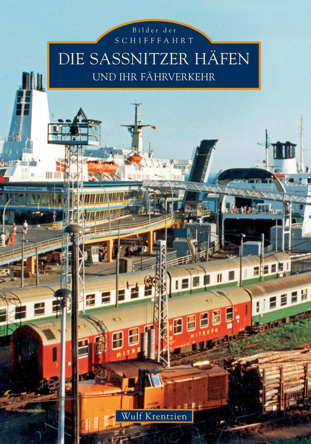 Cover: 9783866800168 | Die Sassnitzer Häfen und ihr Fährverkehr | Wulf Krentzien | Buch