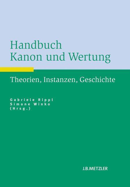 Cover: 9783476024305 | Handbuch Kanon und Wertung | Theorien, Instanzen, Geschichte | Buch