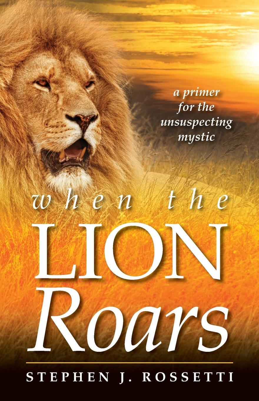 Cover: 9798218132552 | When the Lion Roars | Stephen J Rossetti | Taschenbuch | Paperback