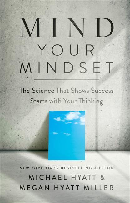 Cover: 9780801094705 | Mind Your Mindset | Michael Hyatt (u. a.) | Buch | Gebunden | Englisch
