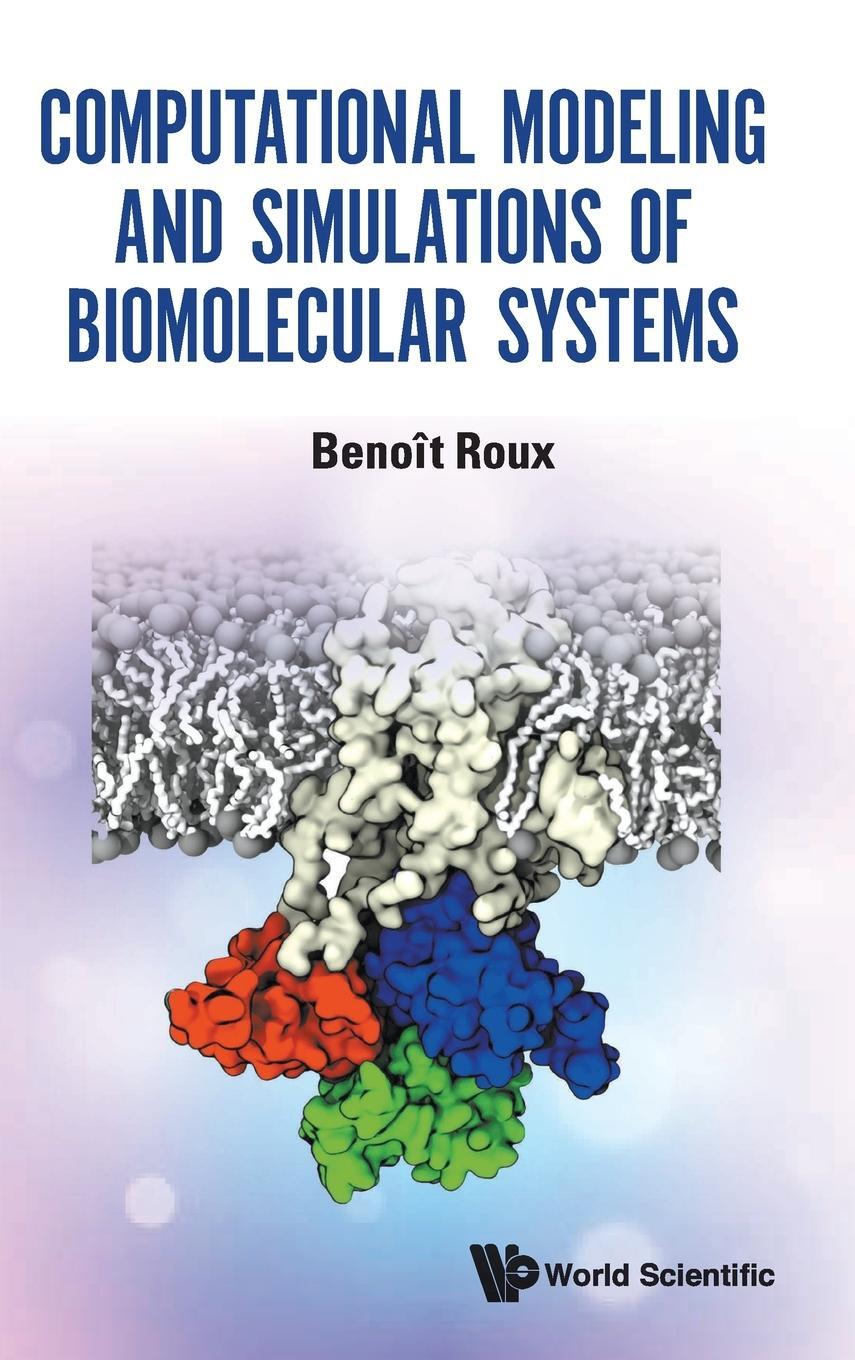 Cover: 9789811232756 | Computational Modeling and Simulations of Biomolecular Systems | Roux