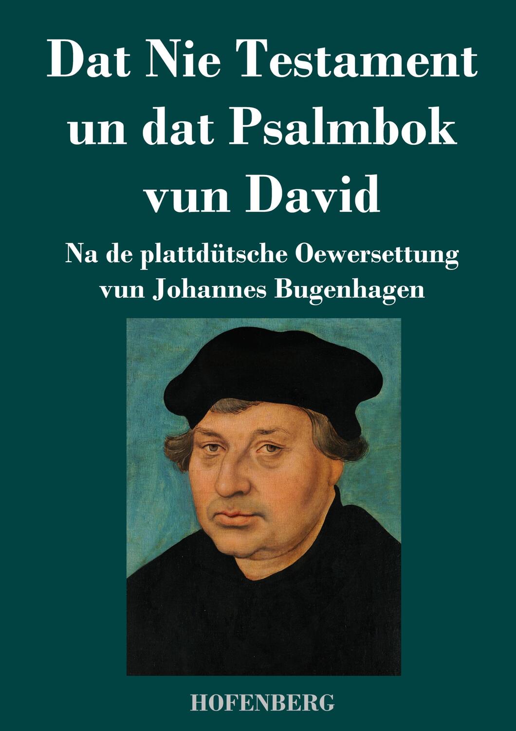 Cover: 9783743738928 | Dat Nie Testament un Dat Psalmbok vun David | Johannes Bugenhagen