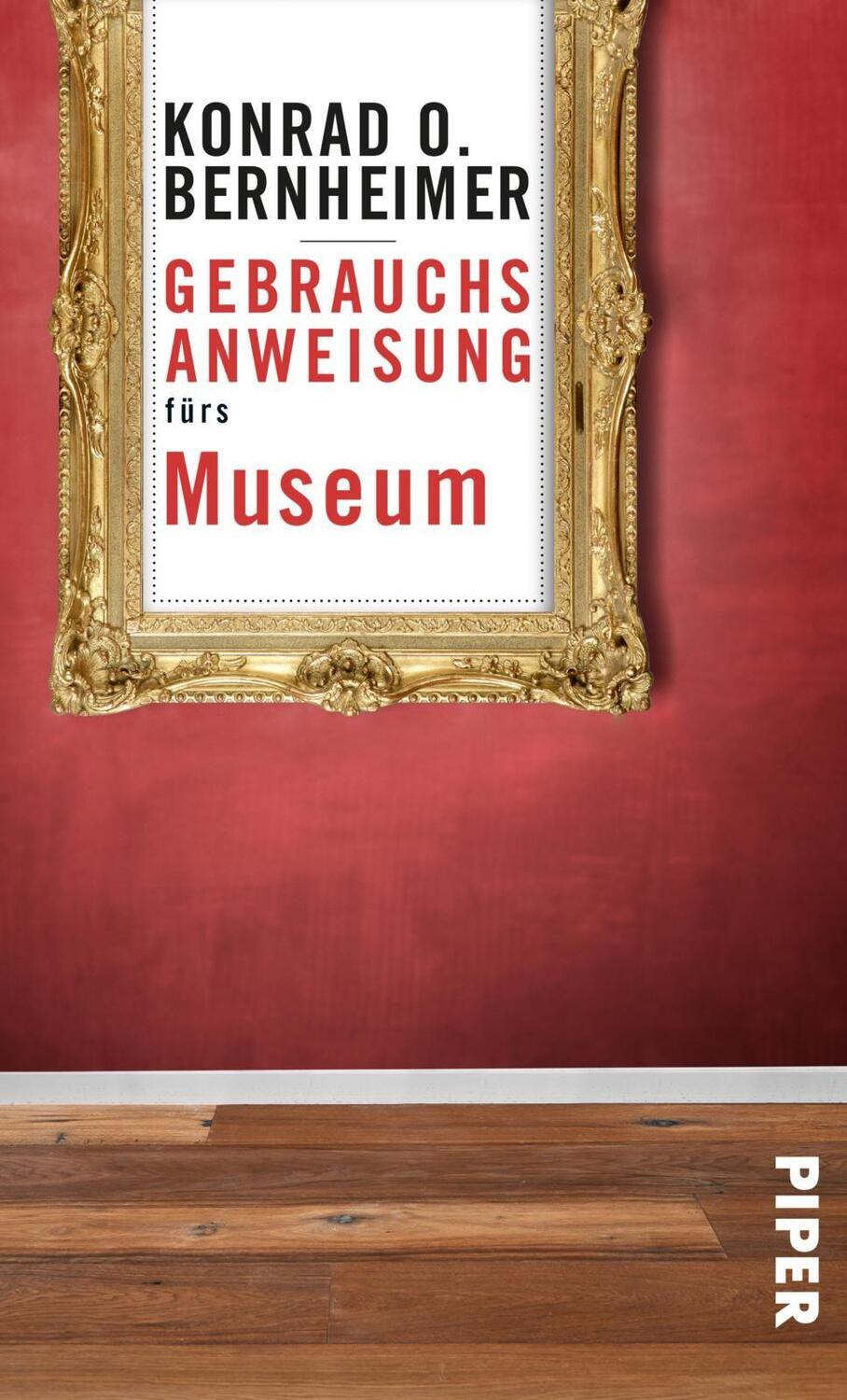 Cover: 9783492277402 | Gebrauchsanweisung fürs Museum | Konrad O. Bernheimer | Taschenbuch