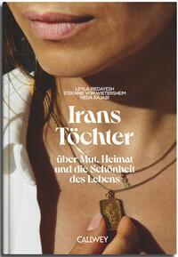 Cover: 9783766727039 | Irans Töchter | Über Mut, Heimat und die Schönheit des Lebens | Buch