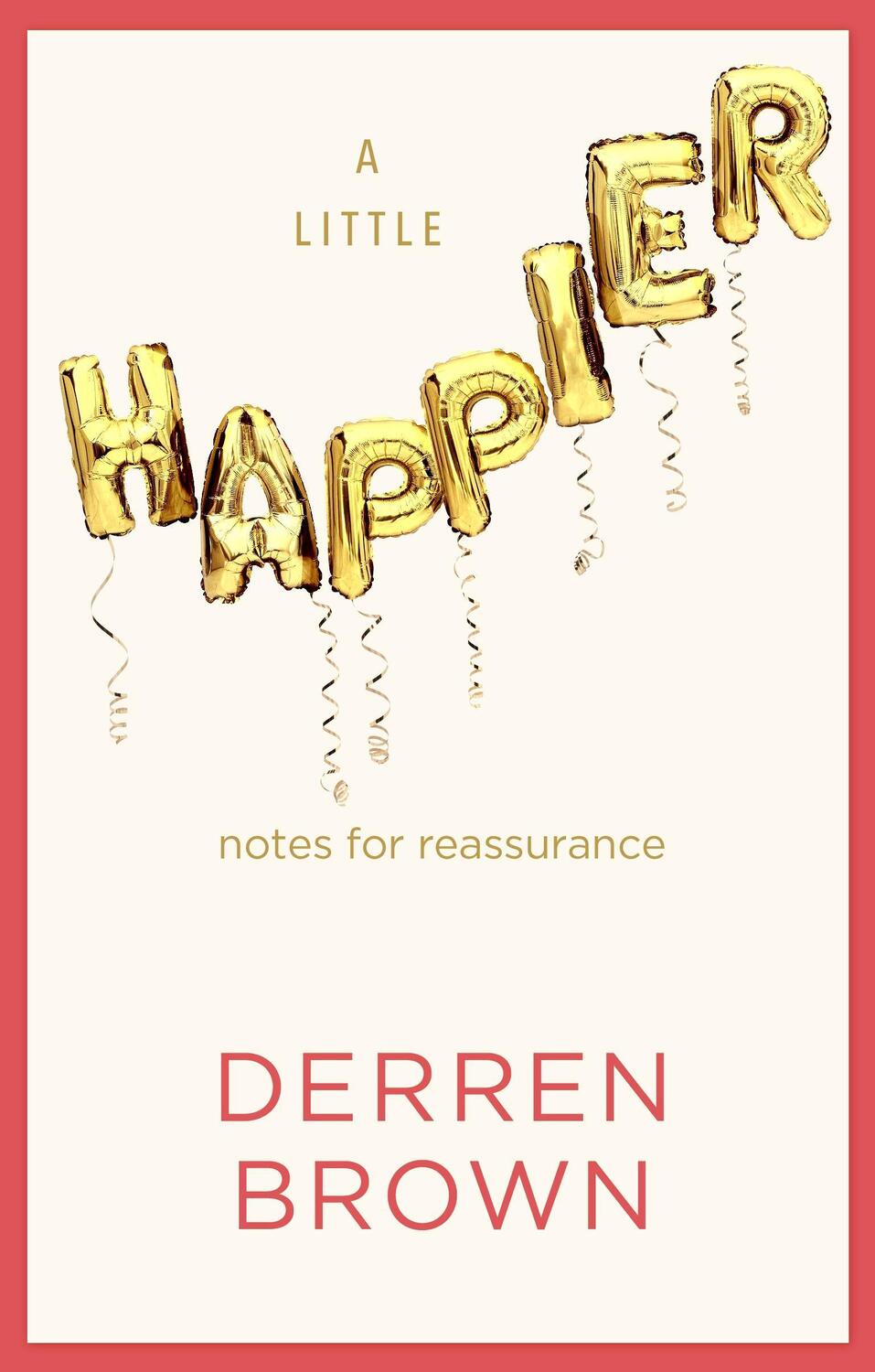 Cover: 9781787634473 | A Little Happier | Notes for reassurance | Derren Brown | Buch | 2020