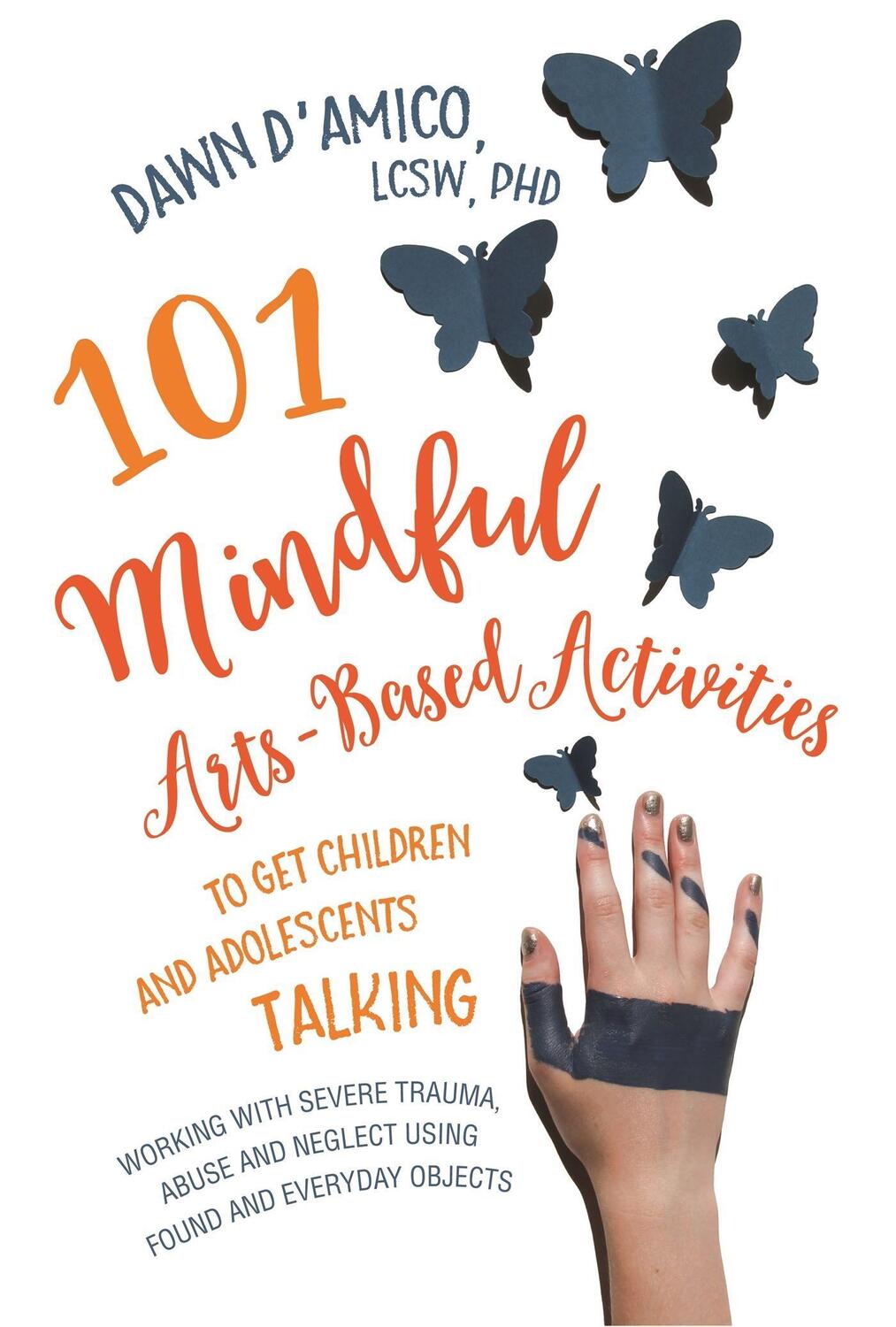 Cover: 9781785927317 | 101 Mindful Arts-Based Activities to Get Children and Adolescents...