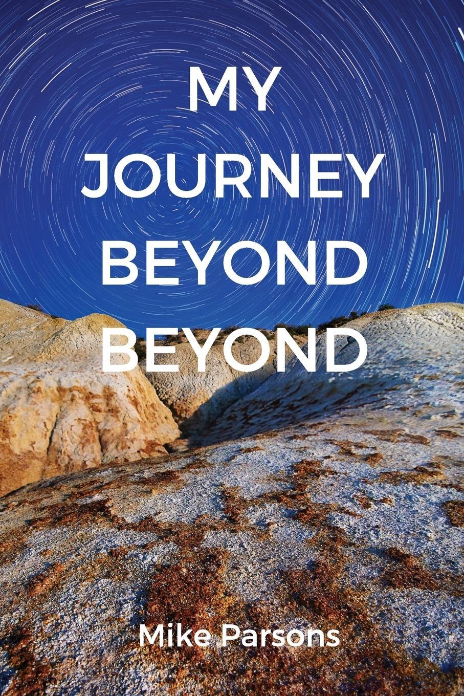 Cover: 9781789630084 | My Journey Beyond Beyond | Mike Parsons | Taschenbuch | Paperback