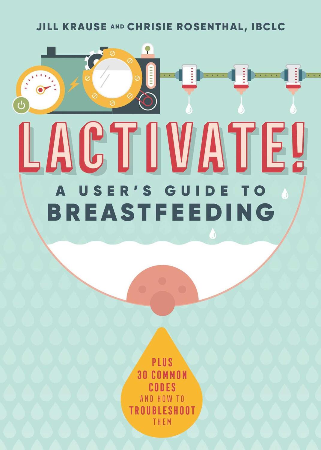 Cover: 9781641529587 | Lactivate! | A User's Guide to Breastfeeding | Jill Krause (u. a.)