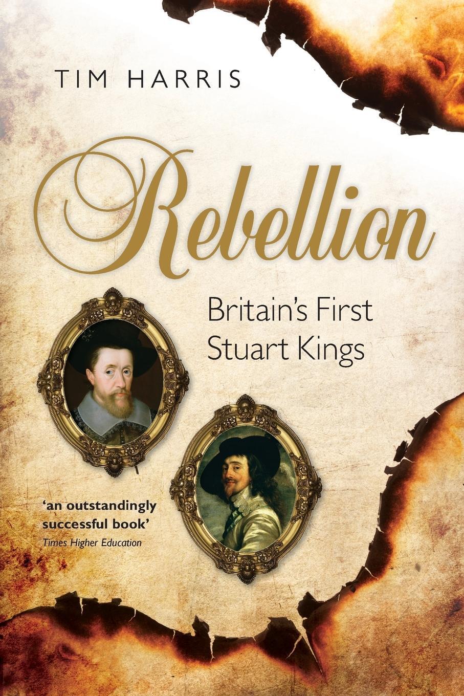 Cover: 9780198743118 | Rebellion | Britain's First Stuart Kings, 1567-1642 | Tim Harris