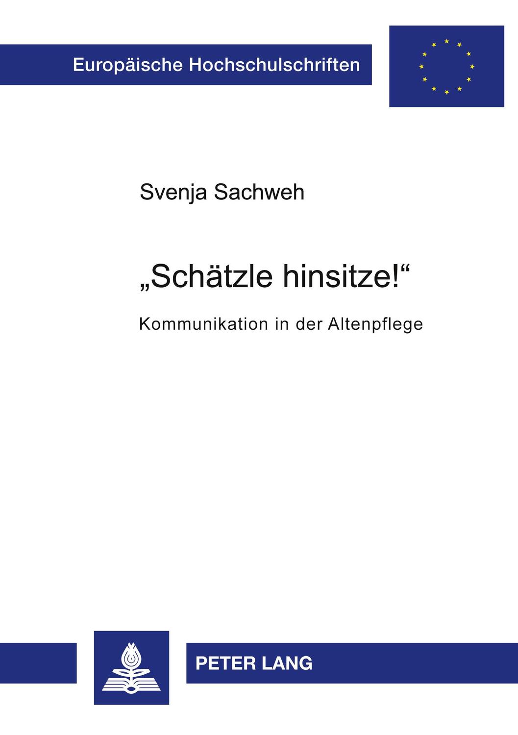 Cover: 9783631366479 | «Schätzle hinsitze!» | Kommunikation in der Altenpflege | Sachweh