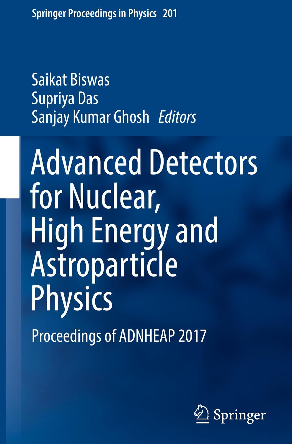 Cover: 9789811076640 | Advanced Detectors for Nuclear, High Energy and Astroparticle Physics
