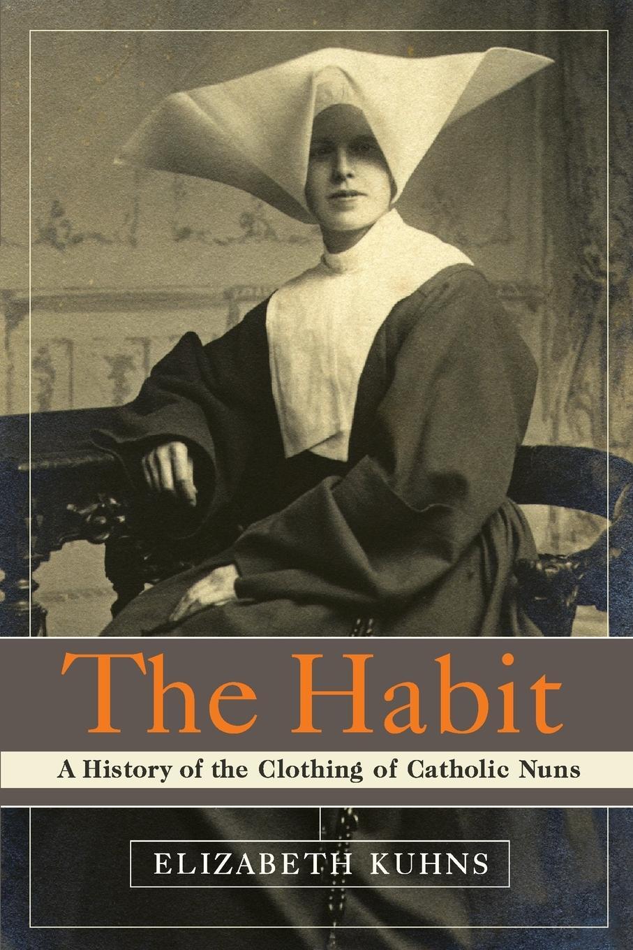 Cover: 9780385505895 | The Habit | A History of the Clothing of Catholic Nuns | Kuhns | Buch