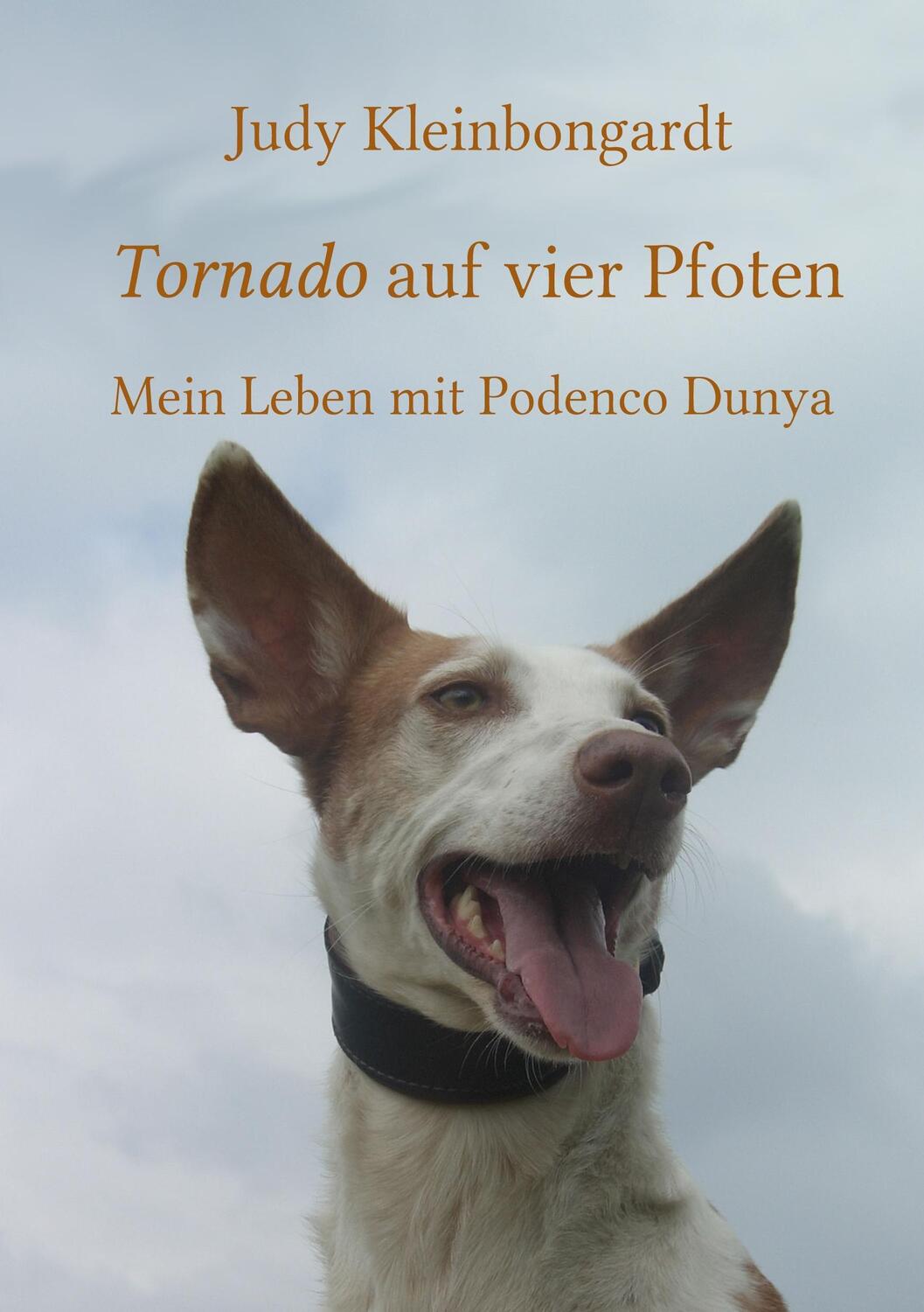 Cover: 9783738612950 | Tornado auf vier Pfoten | Mein Leben mit Podenco Dunya | Kleinbongardt