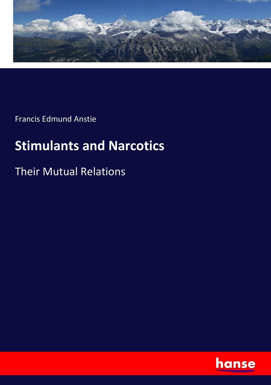 Cover: 9783744670753 | Stimulants and Narcotics | Their Mutual Relations | Anstie | Buch