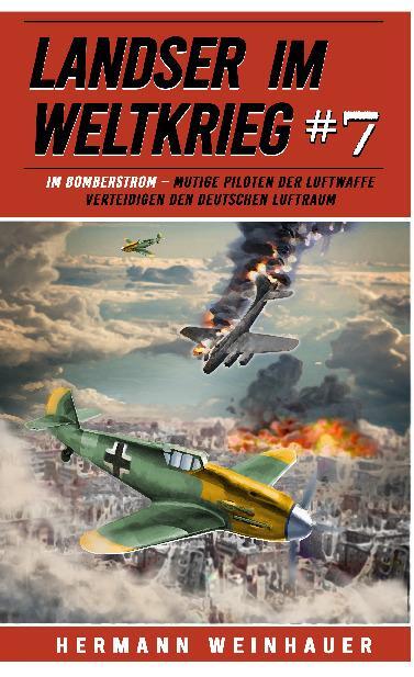 Cover: 9783964033079 | Landser im Weltkrieg 7: Im Bomberstrom | Hermann Weinhauer | Buch