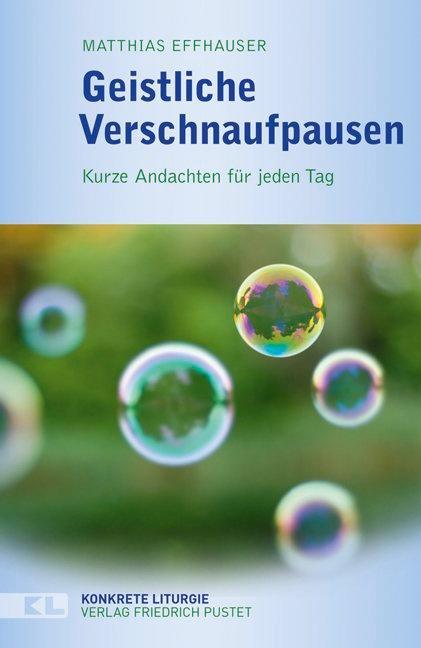 Cover: 9783791726601 | Geistliche Verschnaufpausen | Kurze Andachten für jeden Tag | Buch