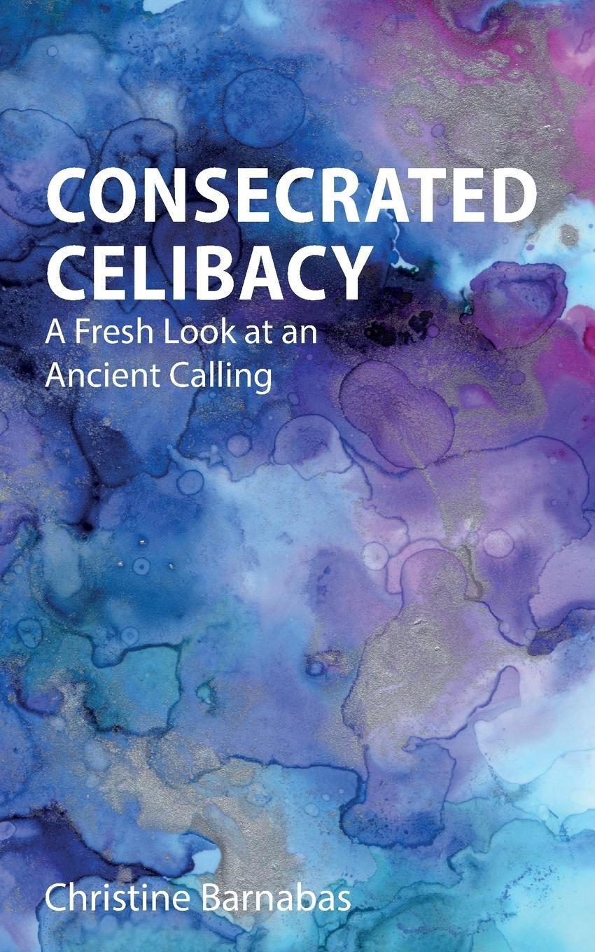 Cover: 9781789592344 | Consecrated Celibacy | A Fresh Look at an Ancient Calling | Barnabas