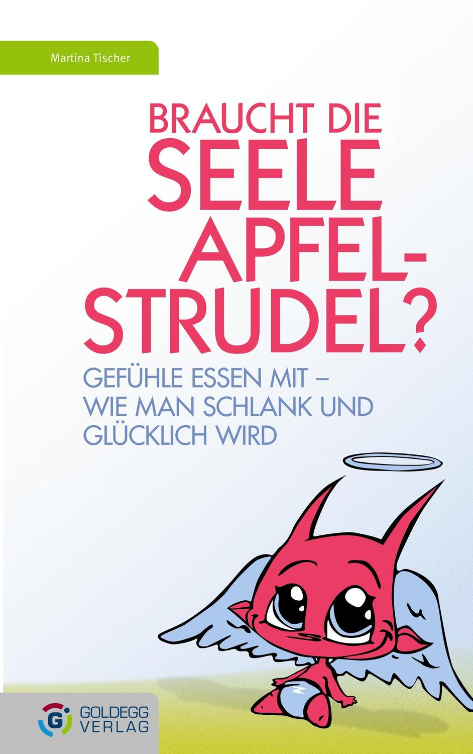 Cover: 9783990601211 | Braucht die Seele Apfelstrudel? | Martina Tischer | Taschenbuch | 2018