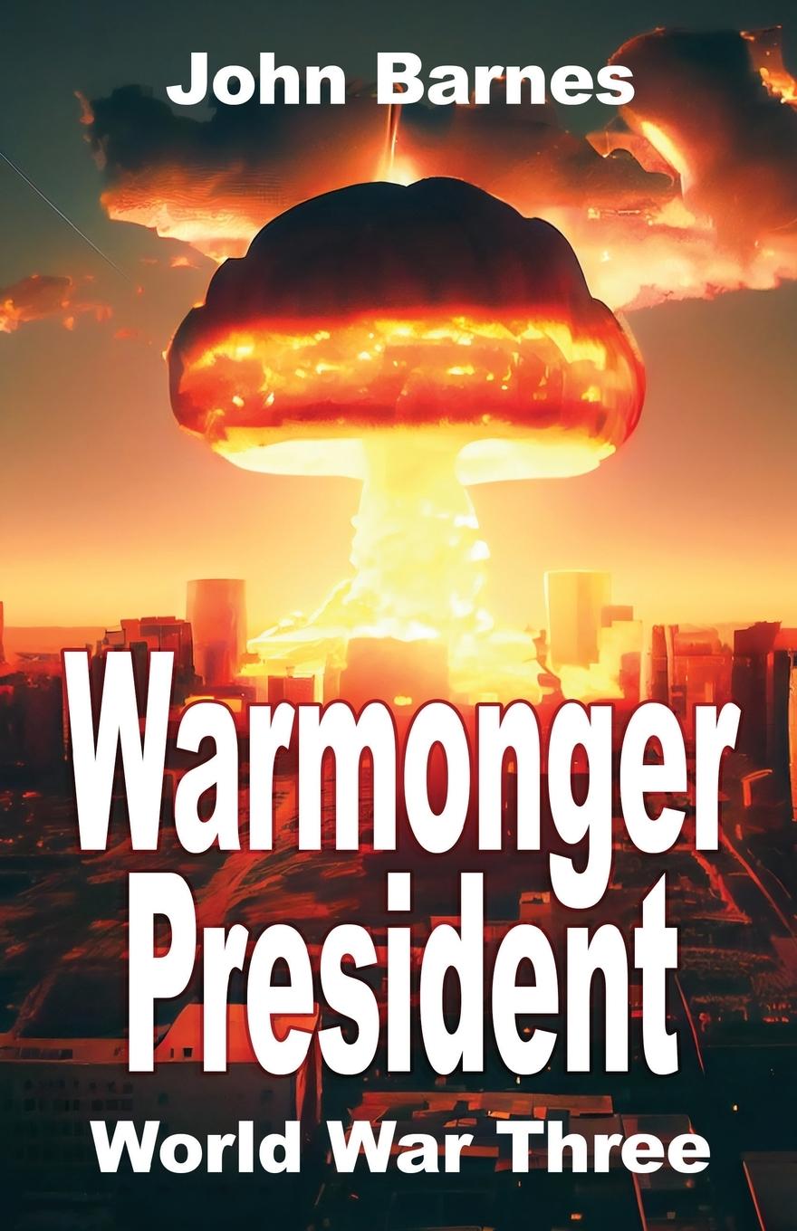 Cover: 9781913438845 | Warmonger President | World War Three | John Barnes | Taschenbuch