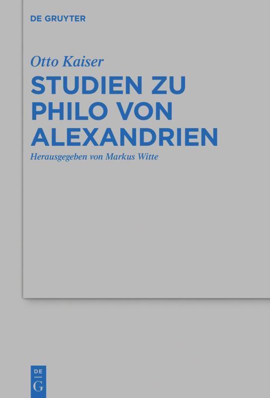 Cover: 9783110494570 | Studien zu Philo von Alexandrien | Otto Kaiser | Buch | ISSN | Deutsch