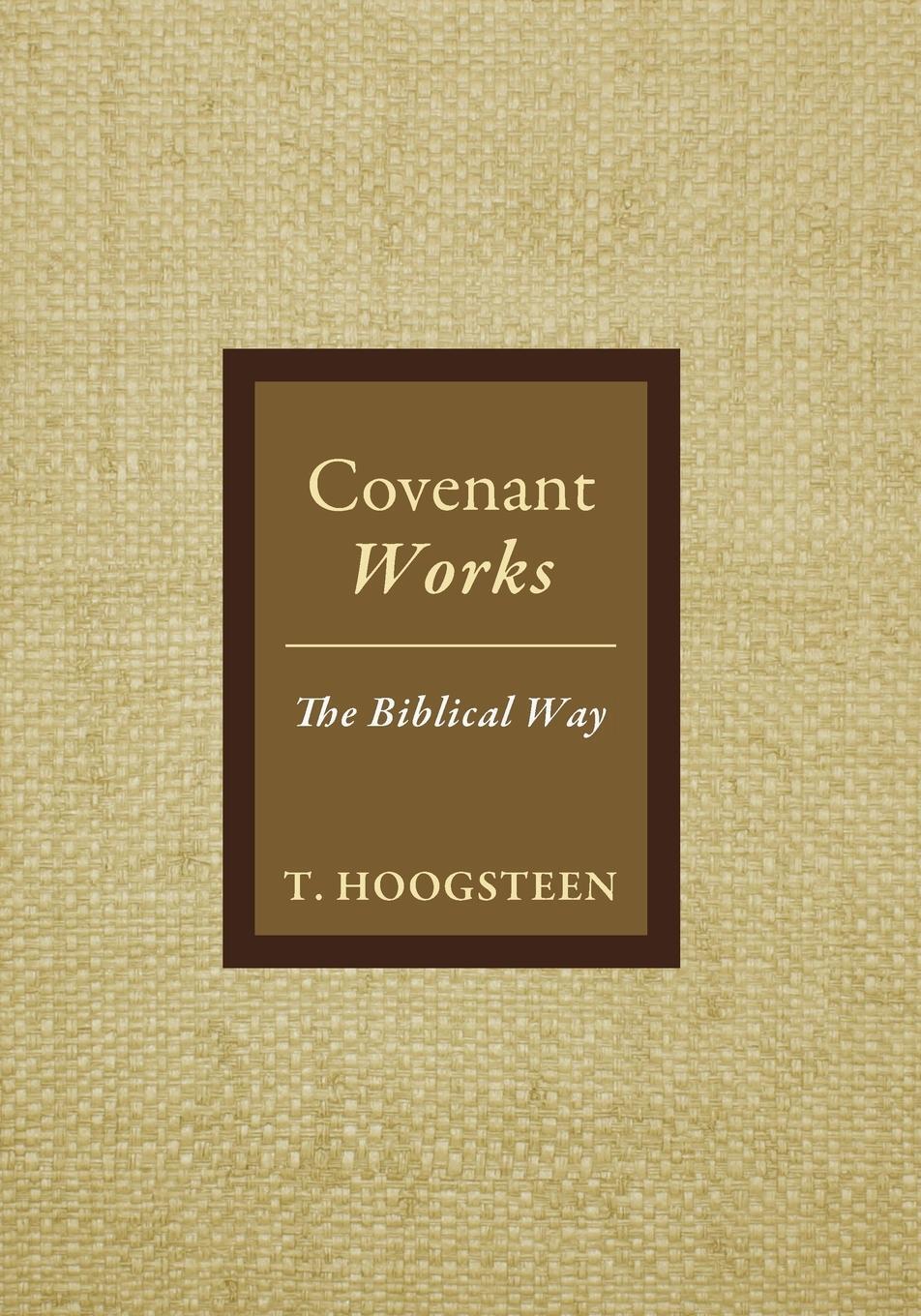 Cover: 9781498233552 | Covenant Works | T. Hoogsteen | Taschenbuch | Paperback | Englisch