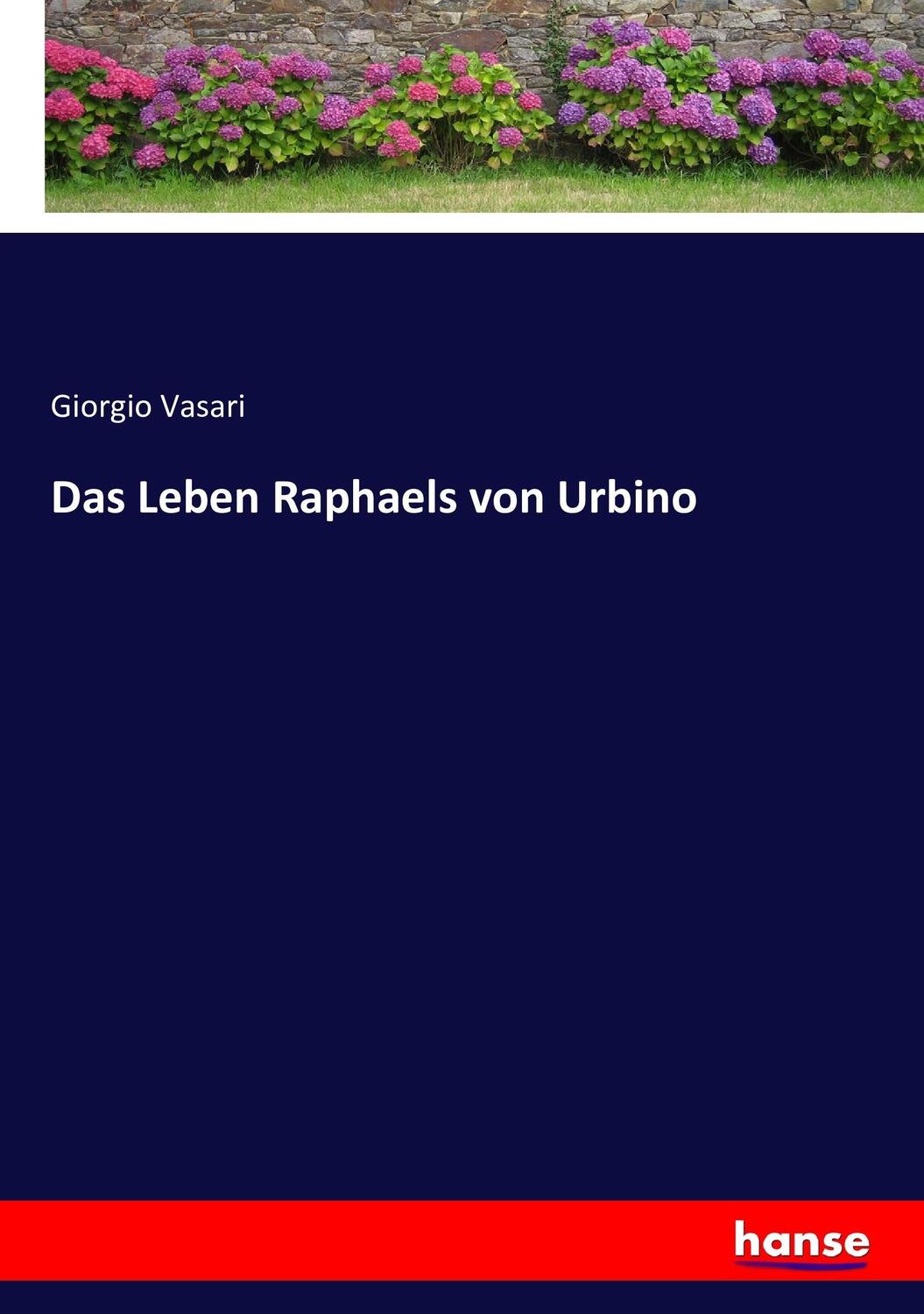Cover: 9783743619630 | Das Leben Raphaels von Urbino | Giorgio Vasari | Taschenbuch | 496 S.