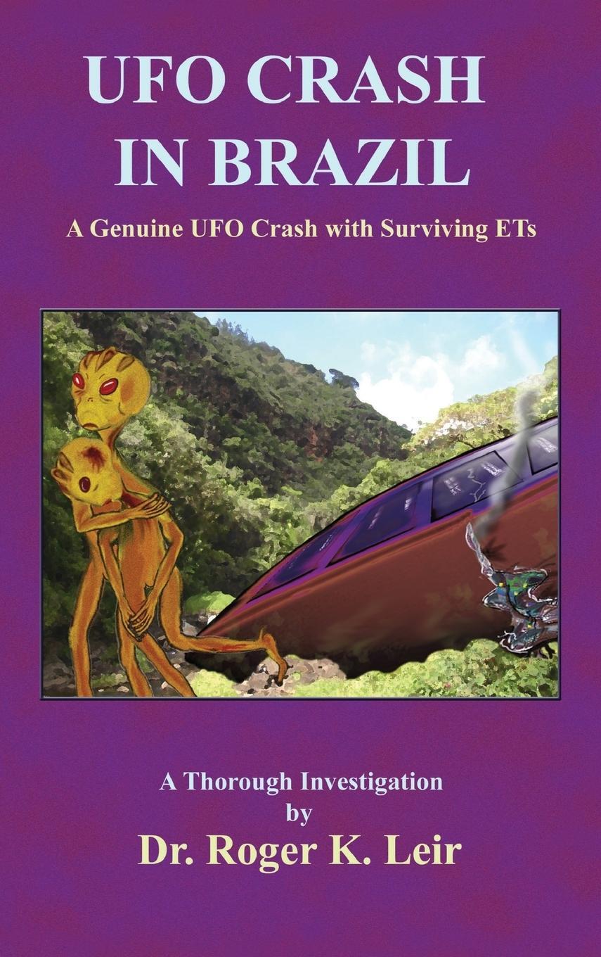 Cover: 9781585095742 | UFO Crash in Brazil | A Genuine UFO Crash with Surviving ETs | Leir