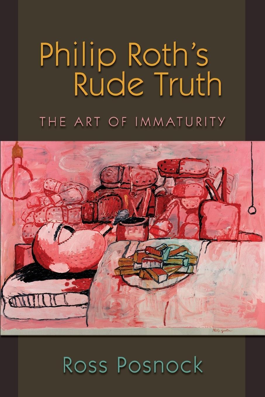 Cover: 9780691138435 | Philip Roth's Rude Truth | The Art of Immaturity | Ross Posnock | Buch