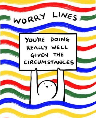 Cover: 9781524890285 | Worry Lines | You're Doing Really Well Given the Circumstances | Lines