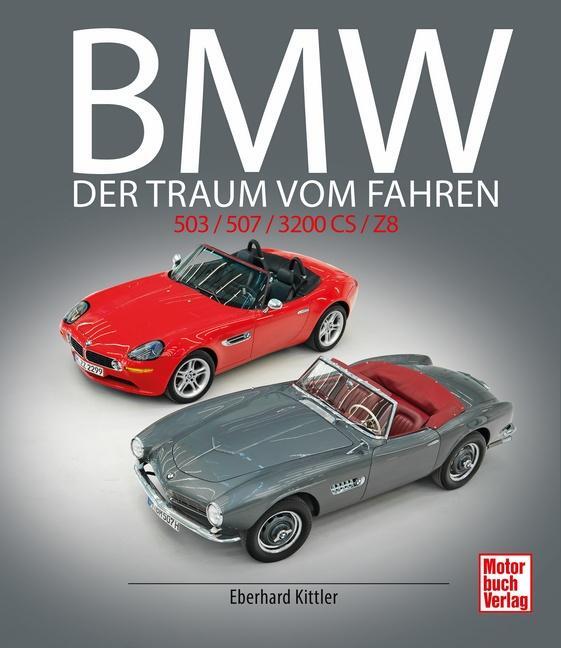 Cover: 9783613046207 | BMW 503 / 507 / 3200 CS / Z8 | Der Traum vom Fahren | Eberhard Kittler