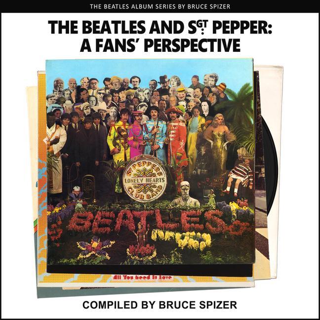 Cover: 9781637610022 | The Beatles and Sgt Pepper, a Fan's Perspective | Bruce Spizer | Buch