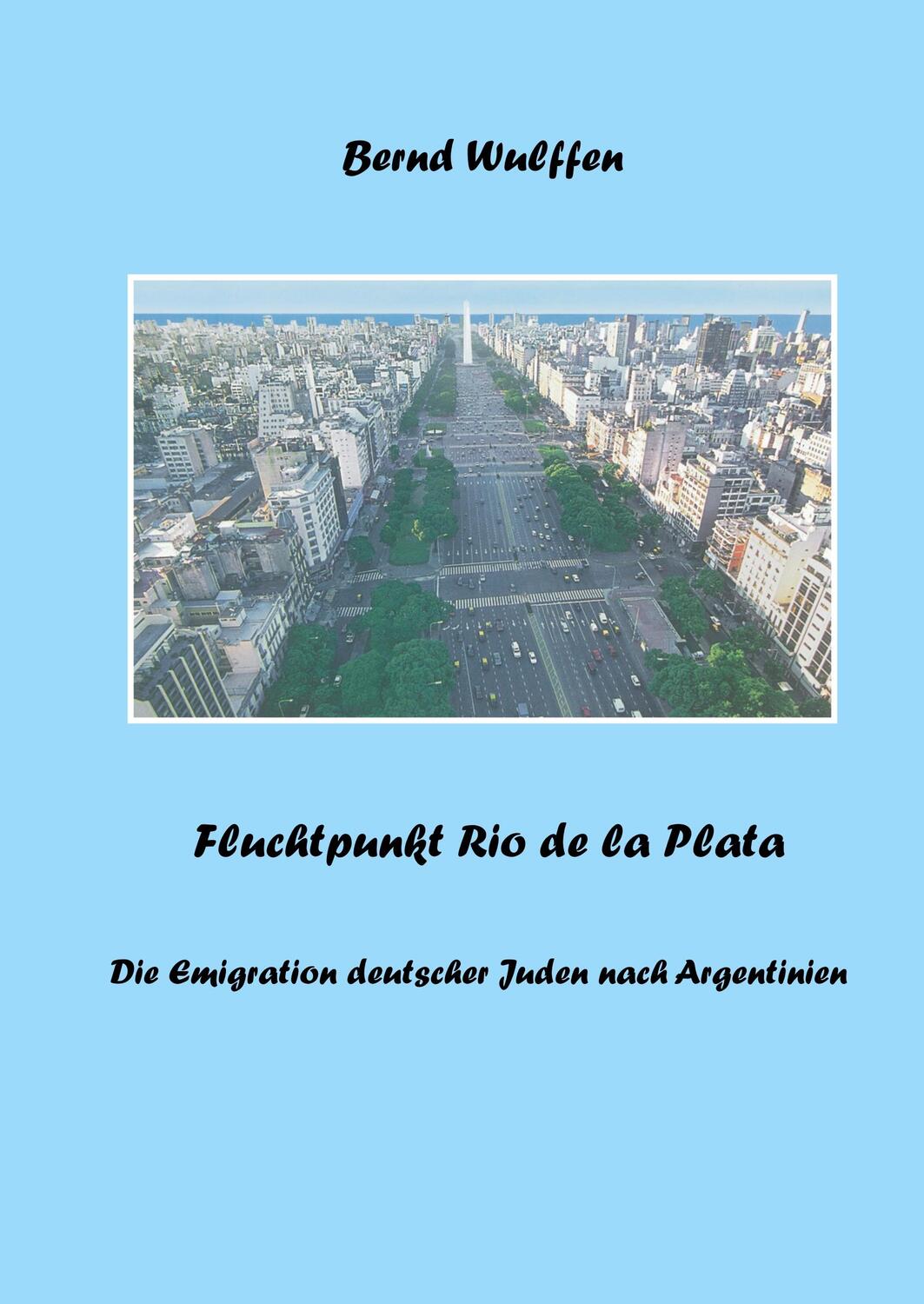 Cover: 9783732289202 | Fluchtpunkt Rio de la Plata | Bernd Wulffen | Buch | 212 S. | Deutsch