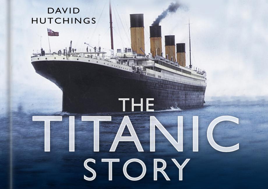 Cover: 9780750948456 | The Titanic Story | David Hutchings | Buch | 2008 | EAN 9780750948456