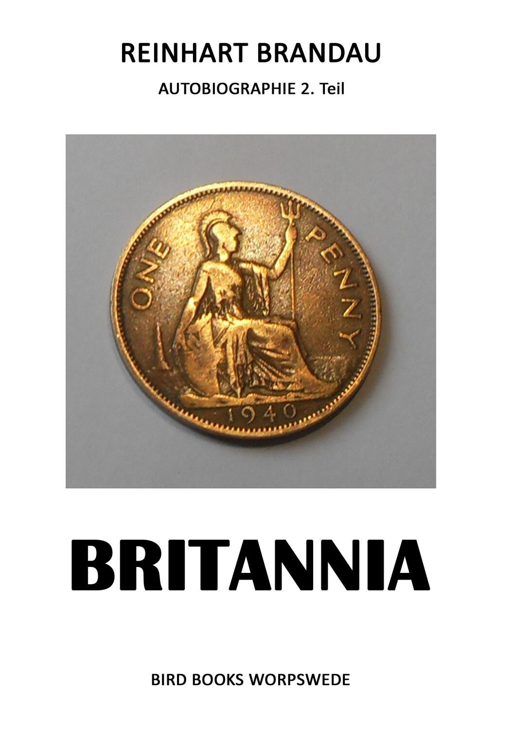 Cover: 9783732243044 | Britannia | Autobiographie 2. Teil | Reinhart Brandau | Taschenbuch