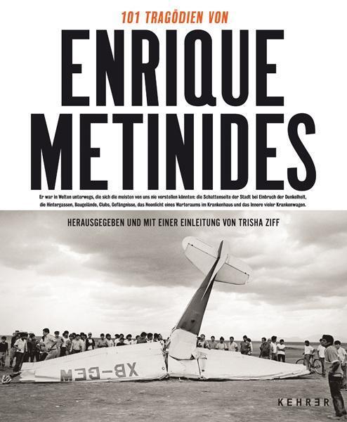Cover: 9783868283334 | 101 Tragödien von Enrique Metinides | Enrique/Ziff, Trisha Metinides