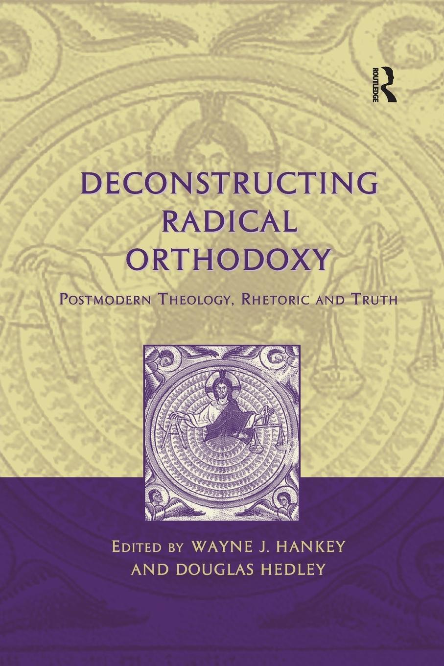 Cover: 9781138379138 | Deconstructing Radical Orthodoxy | Wayne J Hankey | Taschenbuch | 2019