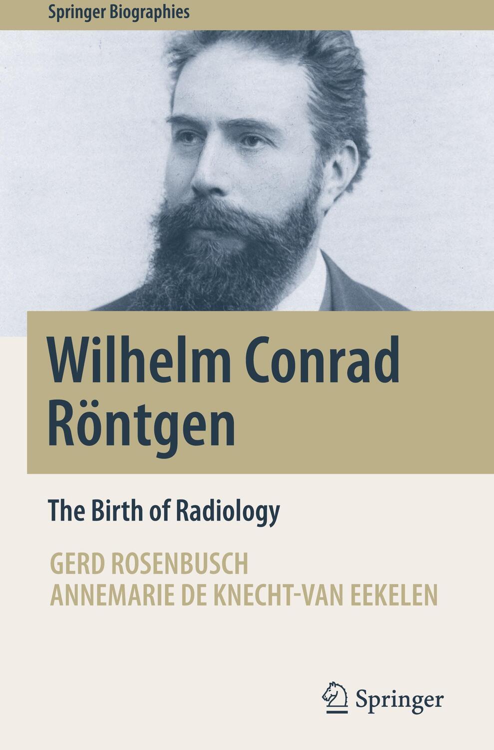 Cover: 9783319976600 | Wilhelm Conrad Röntgen | The Birth of Radiology | Eekelen (u. a.)