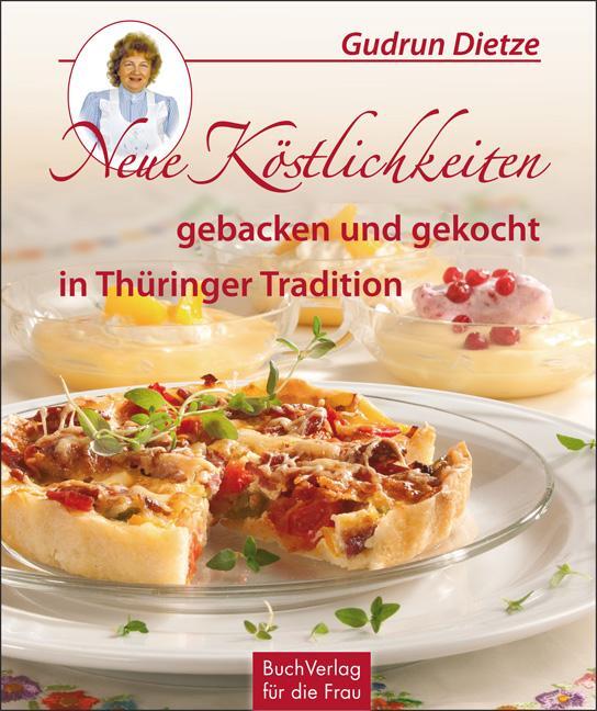Cover: 9783897983946 | Neue Köstlichkeiten gebacken und gekocht in Thüringer Tradition | Buch