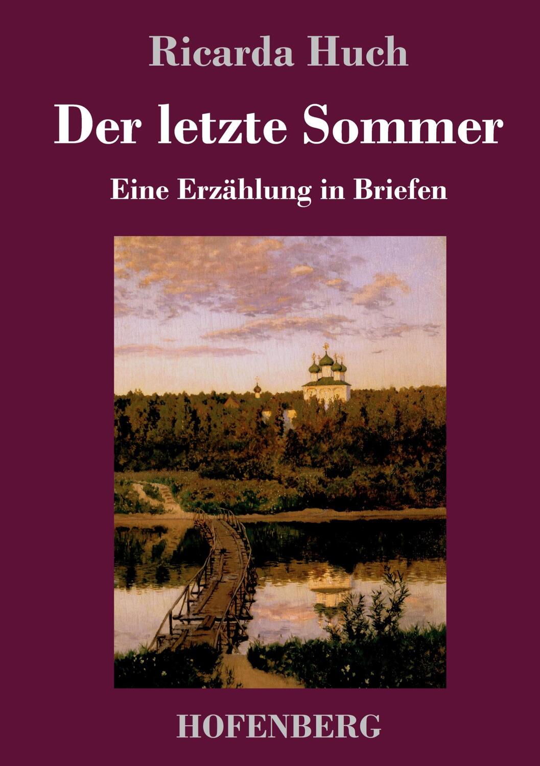 Cover: 9783743722712 | Der letzte Sommer | Eine Erzählung in Briefen | Ricarda Huch | Buch