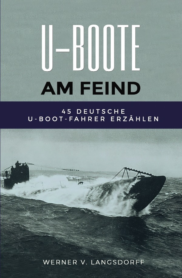 Cover: 9783750205550 | U-Boote am Feind | 45 deutsche U-Boot-Fahrer erzählen | Langsdorff