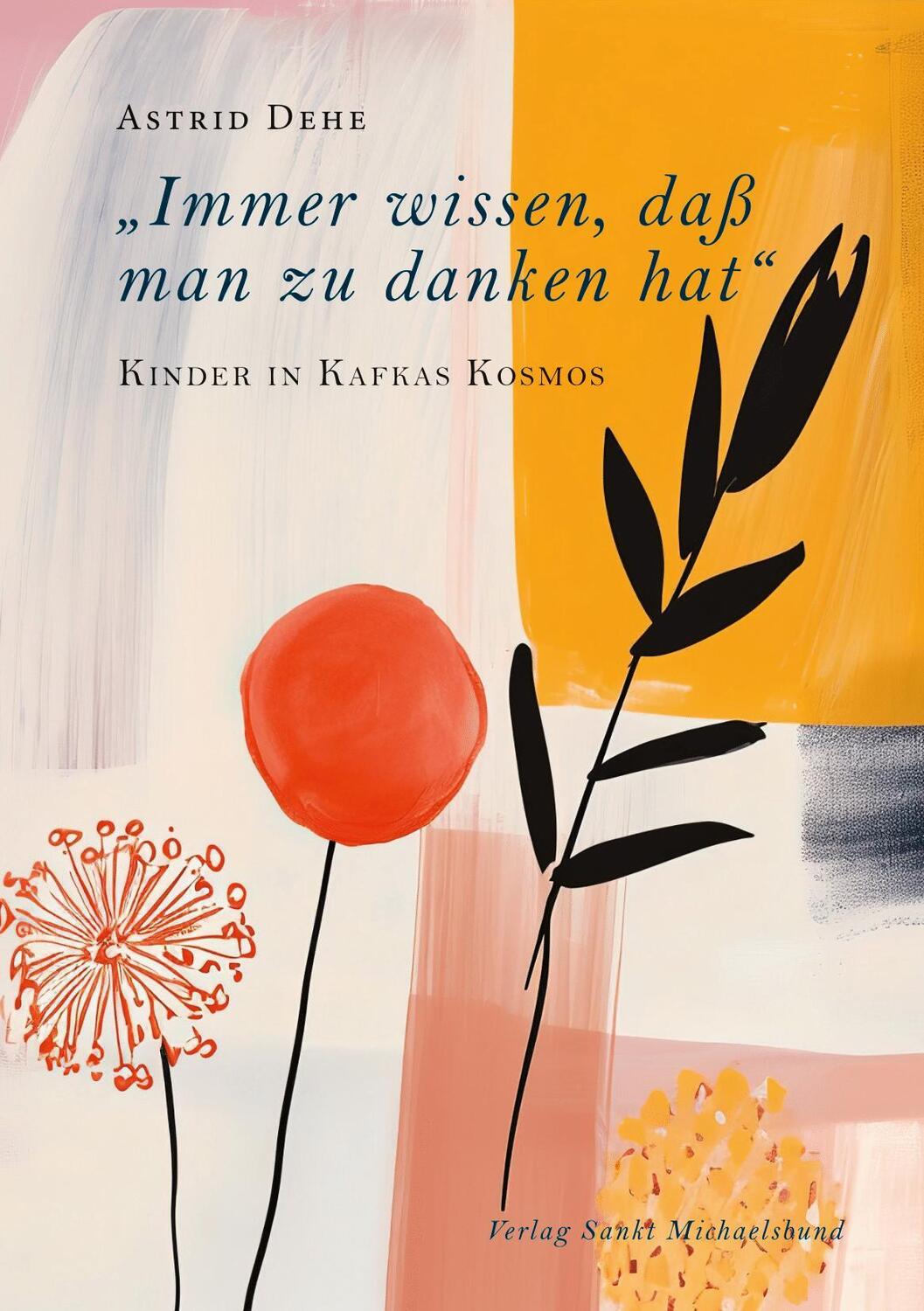 Cover: 9783964110114 | "Immer wissen, daß man zu danken hat" | Kinder in Kafkas Kosmos | Dehe