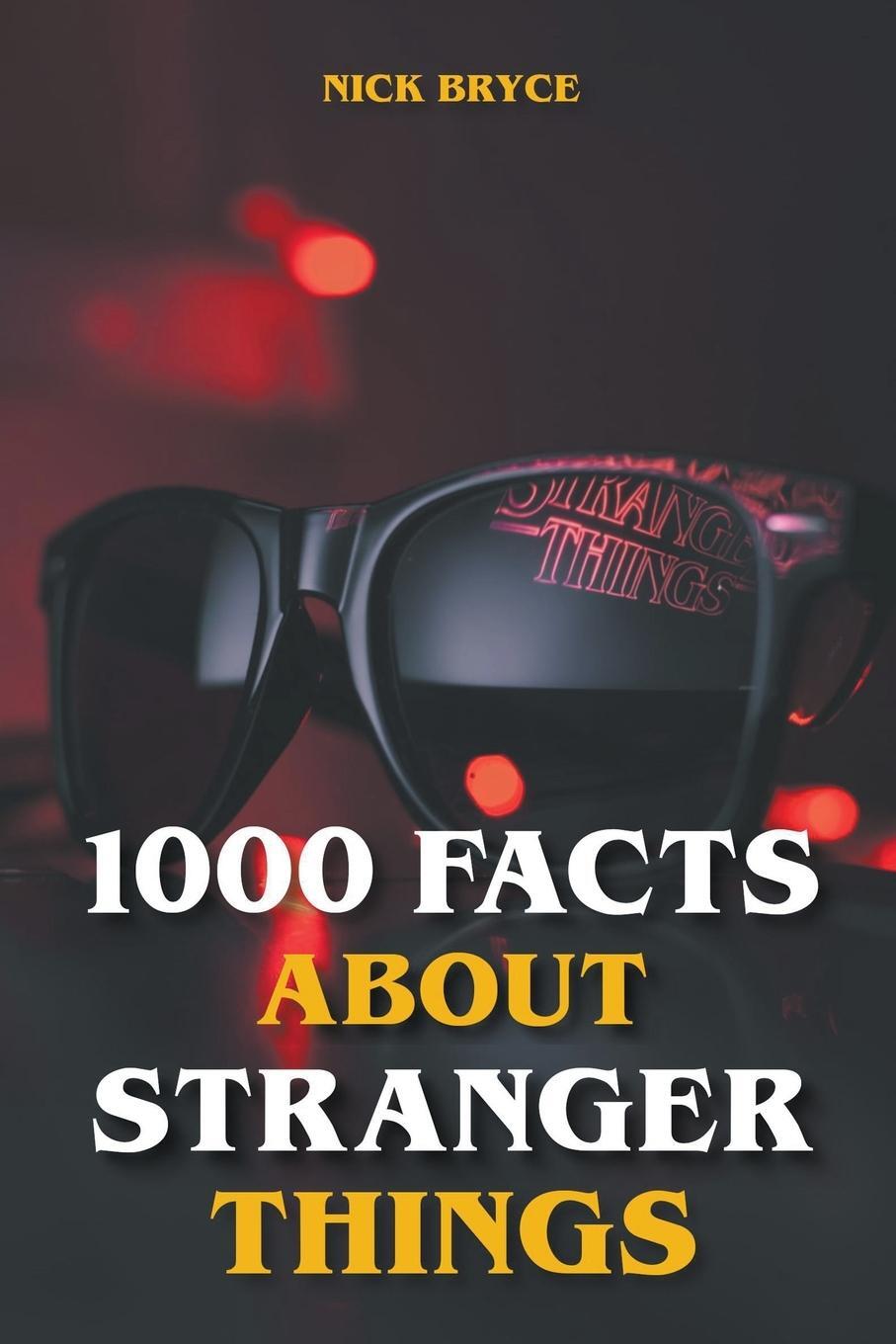 Cover: 9798201540753 | 1000 Facts About Stranger Things | Nick Bryce | Taschenbuch | Englisch