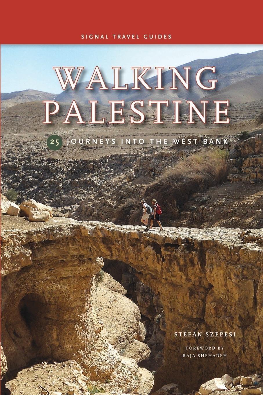Cover: 9781909930599 | Walking Palestine | 25 Journeys in the West Bank | Stefan Szepesi