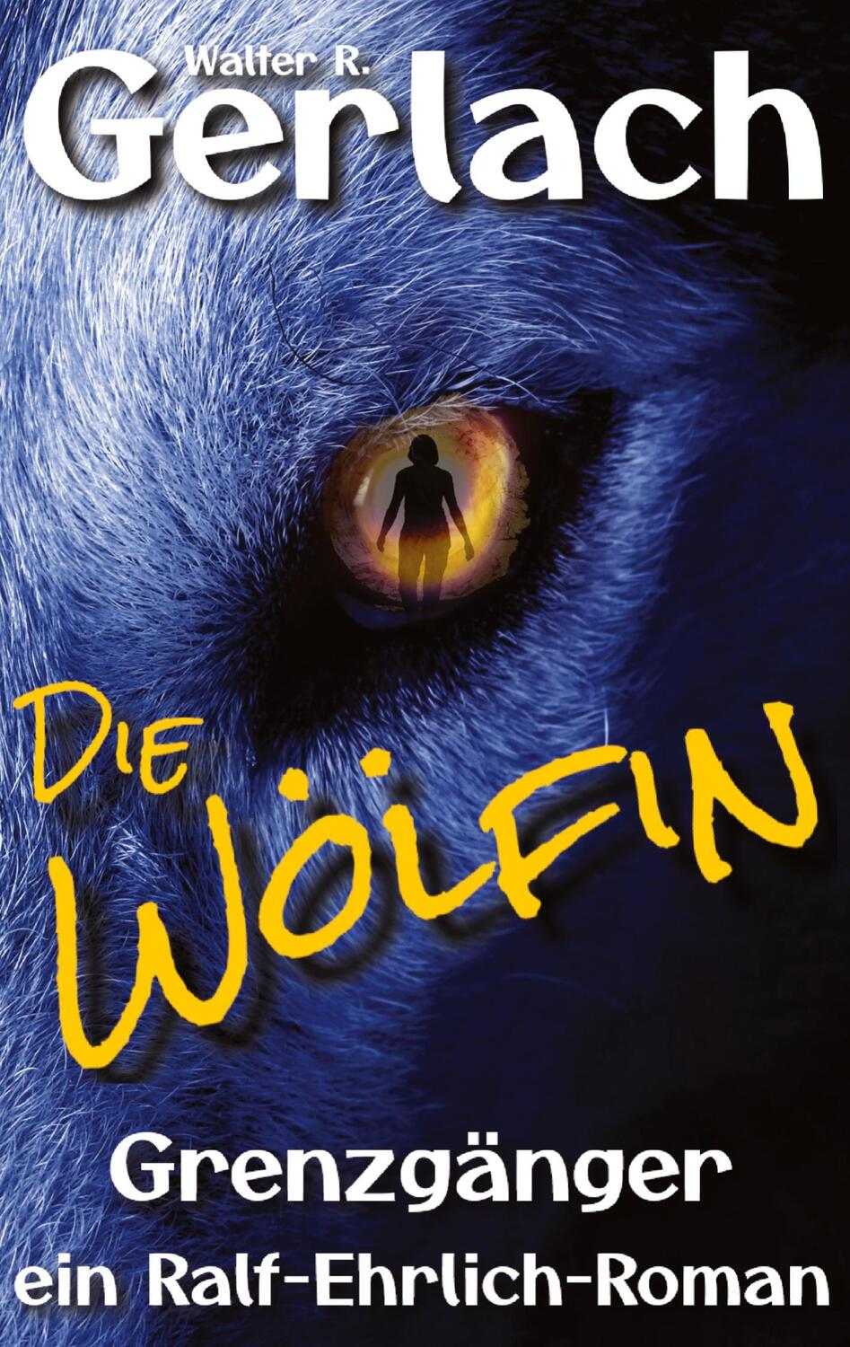 Cover: 9783347577718 | Grenzgänger: die Wölfin | ein Ralf-Ehrlich-Roman | Walter R. Gerlach