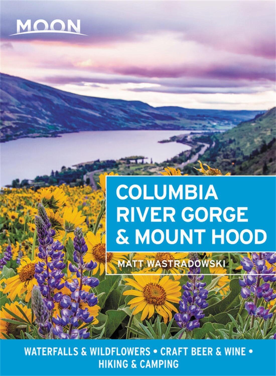 Cover: 9781640494855 | Moon Columbia River Gorge &amp; Mount Hood (First Edition) | Wastradowski