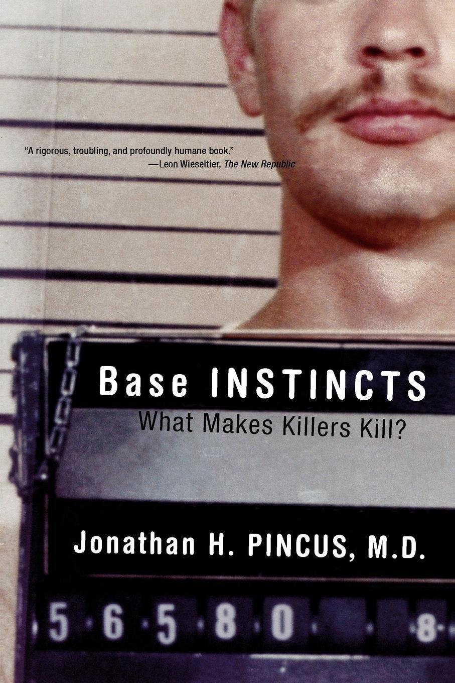 Cover: 9780393323238 | Base Instincts | What Makes Killers Kill? | Jonathan H. Pincus | Buch