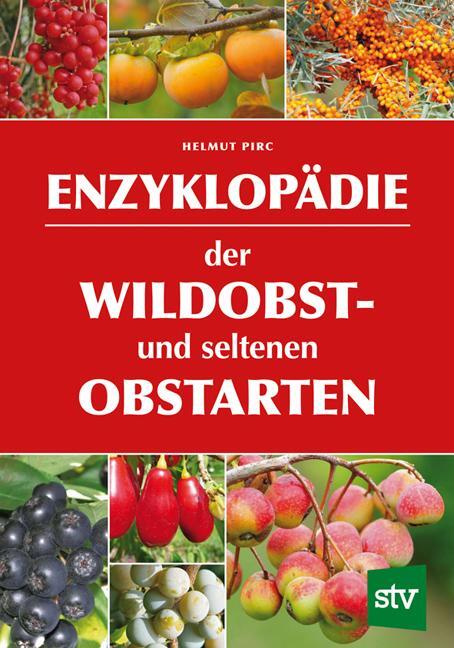 Cover: 9783702019358 | Enzyklopädie der Wildobst- und seltenen Obstarten | Helmut Pirc | Buch
