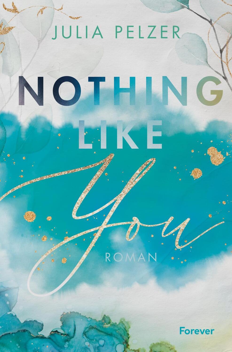 Cover: 9783958187108 | Nothing Like You | Julia Pelzer | Taschenbuch | 416 S. | Deutsch