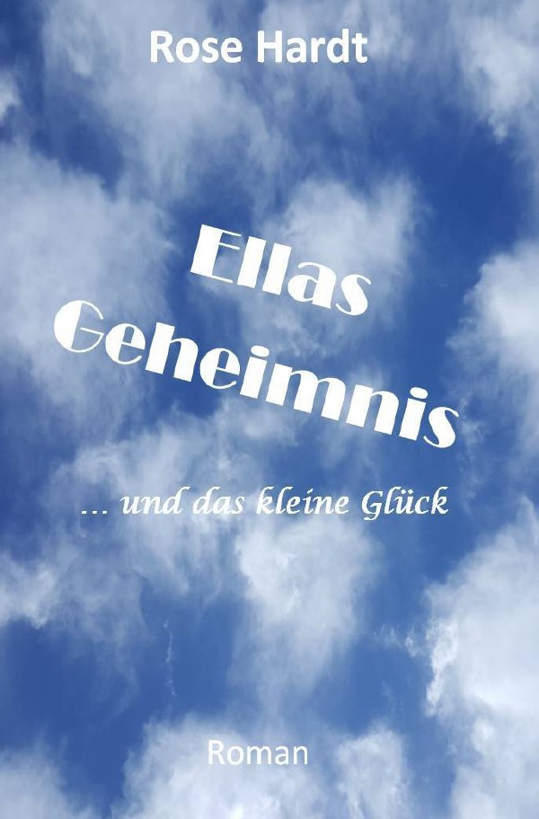 Cover: 9783746769509 | Ellas Geheimnis | ... und das kleine Glück | Rose Hardt | Taschenbuch